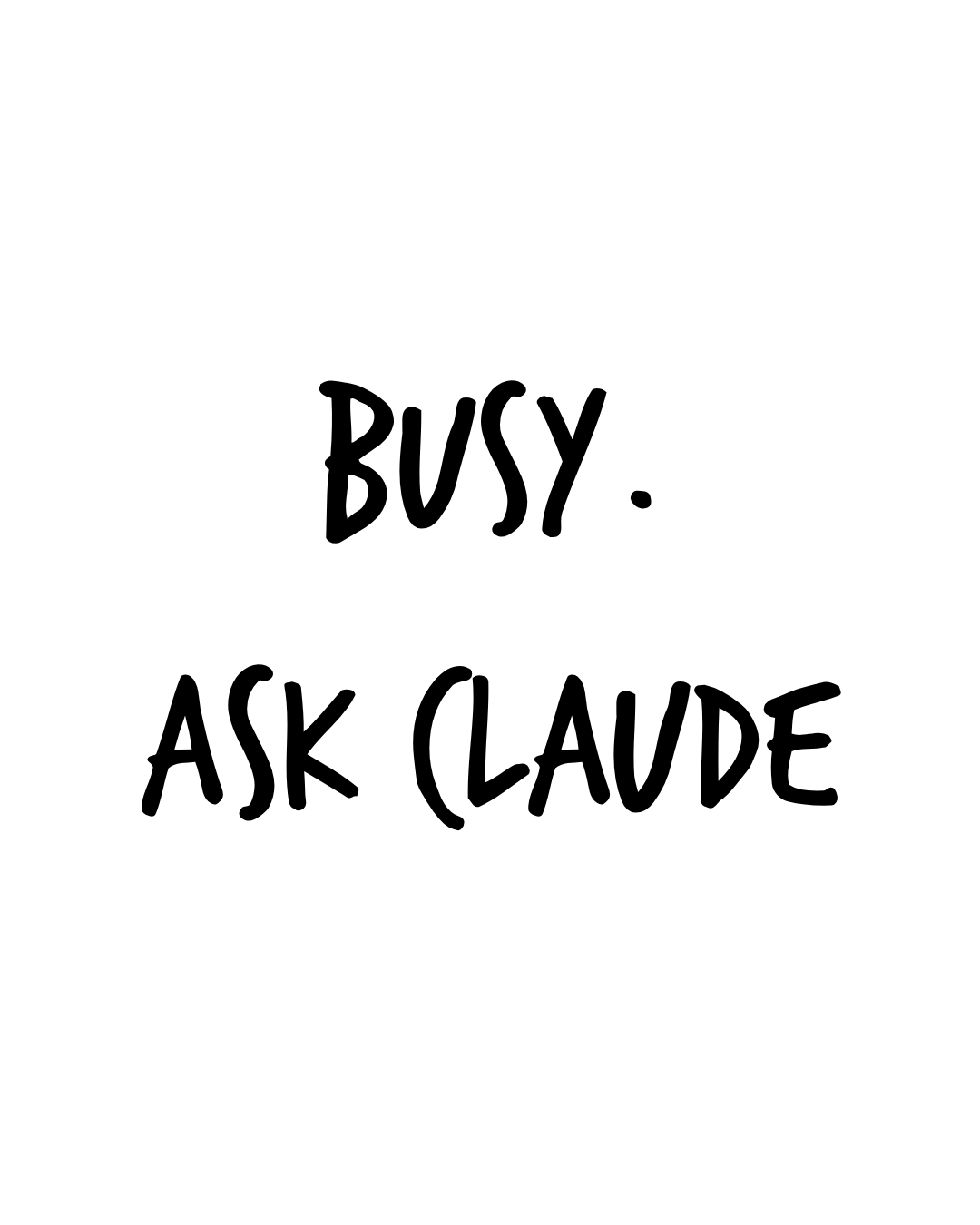 Busy. ask claude